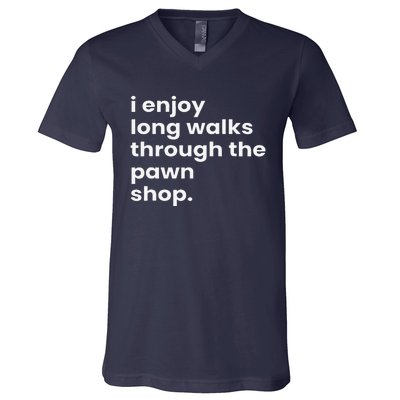 I Enjoy Long Romantic Walks Through The Pawn Shop Gift V-Neck T-Shirt