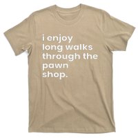 I Enjoy Long Romantic Walks Through The Pawn Shop Gift T-Shirt