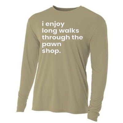 I Enjoy Long Romantic Walks Through The Pawn Shop Gift Cooling Performance Long Sleeve Crew