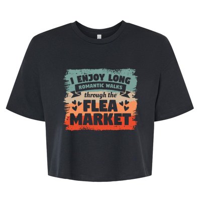 I Enjoy Long Romantic Walks Through The Flea Market Bella+Canvas Jersey Crop Tee