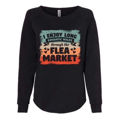 I Enjoy Long Romantic Walks Through The Flea Market Womens California Wash Sweatshirt