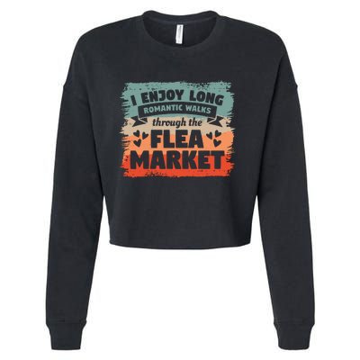 I Enjoy Long Romantic Walks Through The Flea Market Cropped Pullover Crew