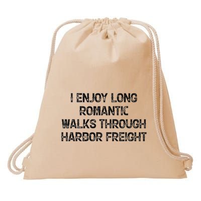 I Enjoy Long Romantic Walks Through Harbor Freight Drawstring Bag