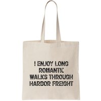 I Enjoy Long Romantic Walks Through Harbor Freight Bag