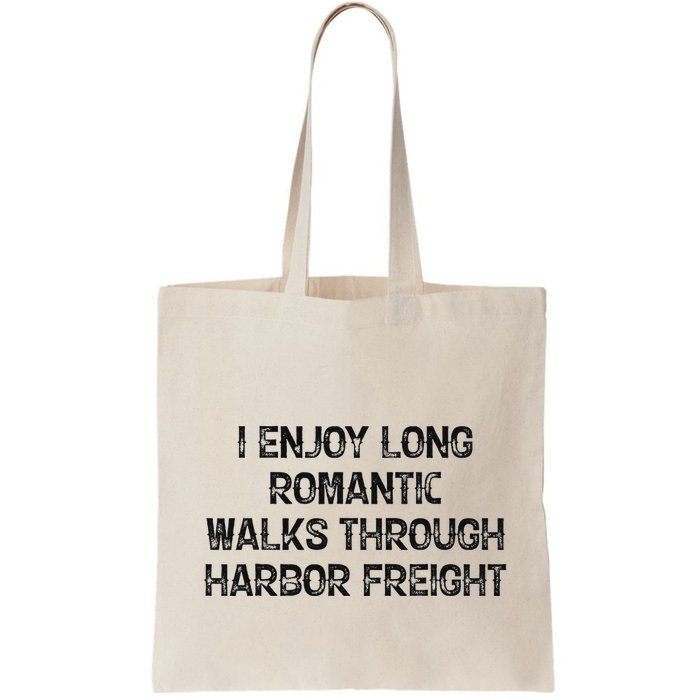 I Enjoy Long Romantic Walks Through Harbor Freight Bag
