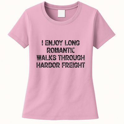 I Enjoy Long Romantic Walks Through Harbor Freight Womens T-Shirt