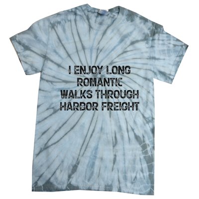 I Enjoy Long Romantic Walks Through Harbor Freight Tie-Dye T-Shirt