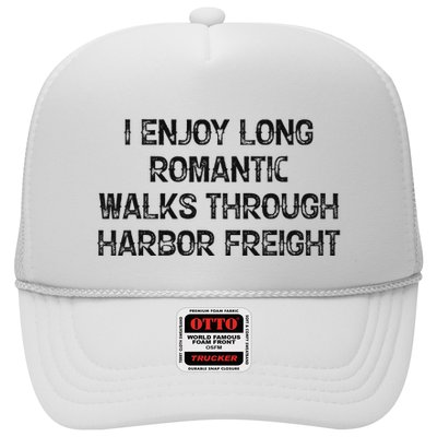 I Enjoy Long Romantic Walks Through Harbor Freight Trucker Hat