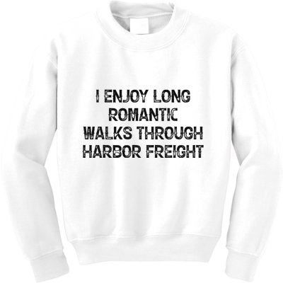I Enjoy Long Romantic Walks Through Harbor Freight Kids Sweatshirt