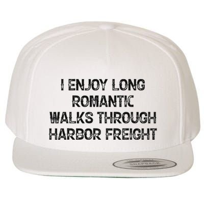 I Enjoy Long Romantic Walks Through Harbor Freight Wool Snapback Cap