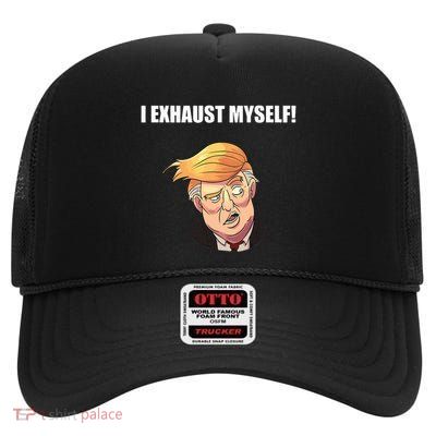 I Exhaust Myself! High Crown Mesh Back Trucker Hat