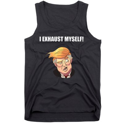 I Exhaust Myself! Tank Top