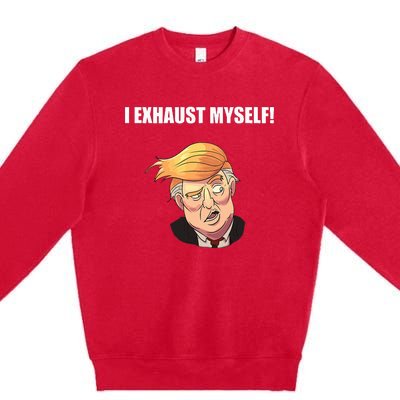 I Exhaust Myself! Premium Crewneck Sweatshirt