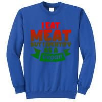 I Eat Meat But I Identify As A Vegan Giftgiftgift Great Gift Sweatshirt