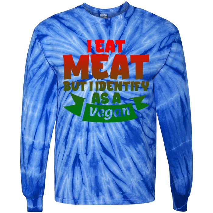 I Eat Meat But I Identify As A Vegan Giftgiftgift Great Gift Tie-Dye Long Sleeve Shirt