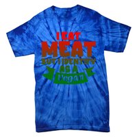 I Eat Meat But I Identify As A Vegan Giftgiftgift Great Gift Tie-Dye T-Shirt