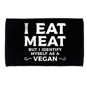 I Eat Meat But I Identify Myself As A Vegan Vegetarian Great Gift Microfiber Hand Towel