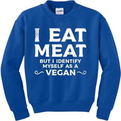 I Eat Meat But I Identify Myself As A Vegan Vegetarian Great Gift Kids Sweatshirt