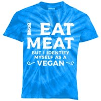 I Eat Meat But I Identify Myself As A Vegan Vegetarian Great Gift Kids Tie-Dye T-Shirt