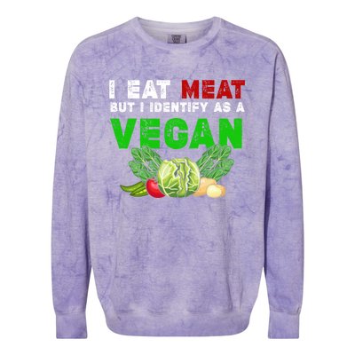 I Eat Meat But I Identify As A Vegan I Eat Meat Cute Gift Colorblast Crewneck Sweatshirt