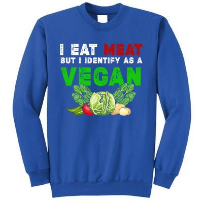 I Eat Meat But I Identify As A Vegan I Eat Meat Cute Gift Sweatshirt