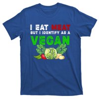 I Eat Meat But I Identify As A Vegan I Eat Meat Cute Gift T-Shirt