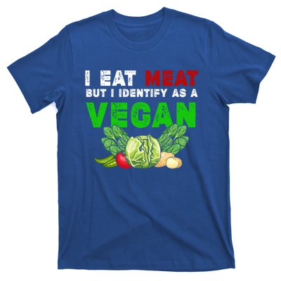 I Eat Meat But I Identify As A Vegan I Eat Meat Cute Gift T-Shirt