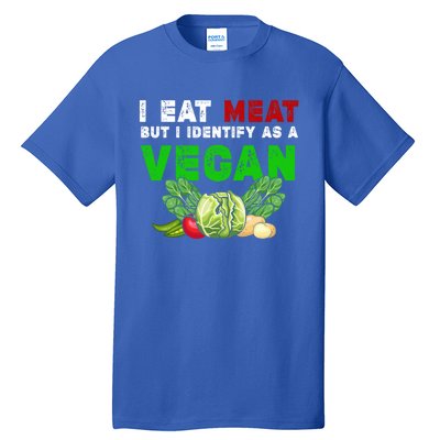 I Eat Meat But I Identify As A Vegan I Eat Meat Cute Gift Tall T-Shirt