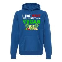 I Eat Meat But I Identify As A Vegan I Eat Meat Cute Gift Premium Hoodie