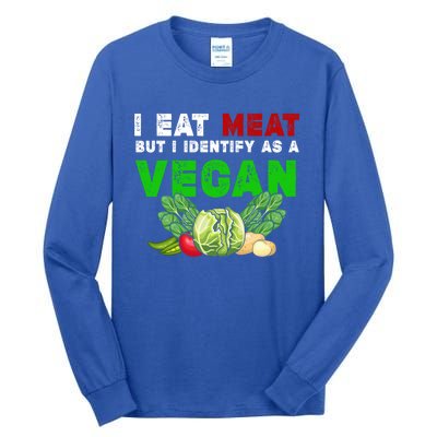 I Eat Meat But I Identify As A Vegan I Eat Meat Cute Gift Tall Long Sleeve T-Shirt