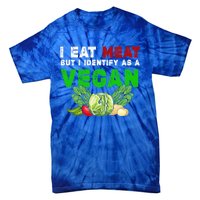 I Eat Meat But I Identify As A Vegan I Eat Meat Cute Gift Tie-Dye T-Shirt