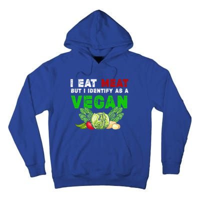 I Eat Meat But I Identify As A Vegan I Eat Meat Cute Gift Tall Hoodie