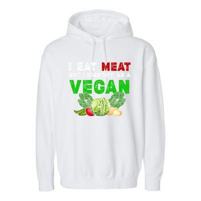 I Eat Meat But I Identify As A Vegan I Eat Meat Cute Gift Garment-Dyed Fleece Hoodie