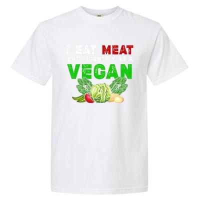 I Eat Meat But I Identify As A Vegan I Eat Meat Cute Gift Garment-Dyed Heavyweight T-Shirt