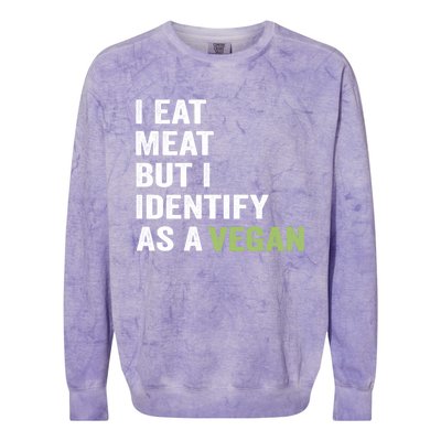 I Eat Meat But I Identify As A Vegan Vegetarian Veggie Lover Great Gift Colorblast Crewneck Sweatshirt