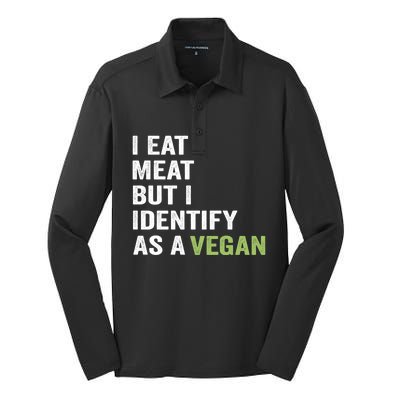 I Eat Meat But I Identify As A Vegan Vegetarian Veggie Lover Great Gift Silk Touch Performance Long Sleeve Polo