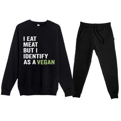 I Eat Meat But I Identify As A Vegan Vegetarian Veggie Lover Great Gift Premium Crewneck Sweatsuit Set