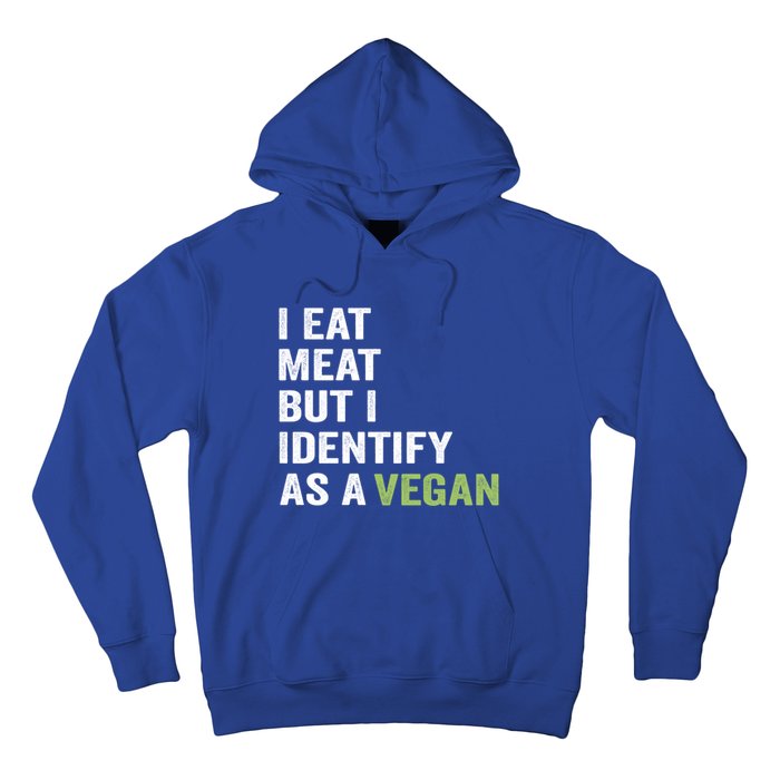 I Eat Meat But I Identify As A Vegan Vegetarian Veggie Lover Great Gift Hoodie