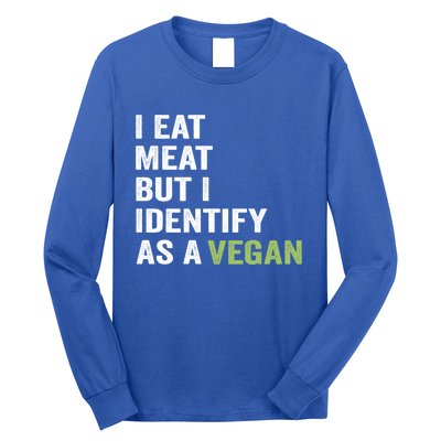 I Eat Meat But I Identify As A Vegan Vegetarian Veggie Lover Great Gift Long Sleeve Shirt