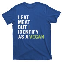 I Eat Meat But I Identify As A Vegan Vegetarian Veggie Lover Great Gift T-Shirt