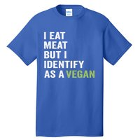 I Eat Meat But I Identify As A Vegan Vegetarian Veggie Lover Great Gift Tall T-Shirt