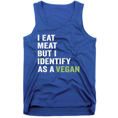 I Eat Meat But I Identify As A Vegan Vegetarian Veggie Lover Great Gift Tank Top