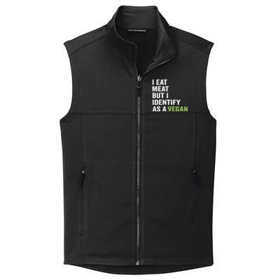 I Eat Meat But I Identify As A Vegan Vegetarian Veggie Lover Great Gift Collective Smooth Fleece Vest