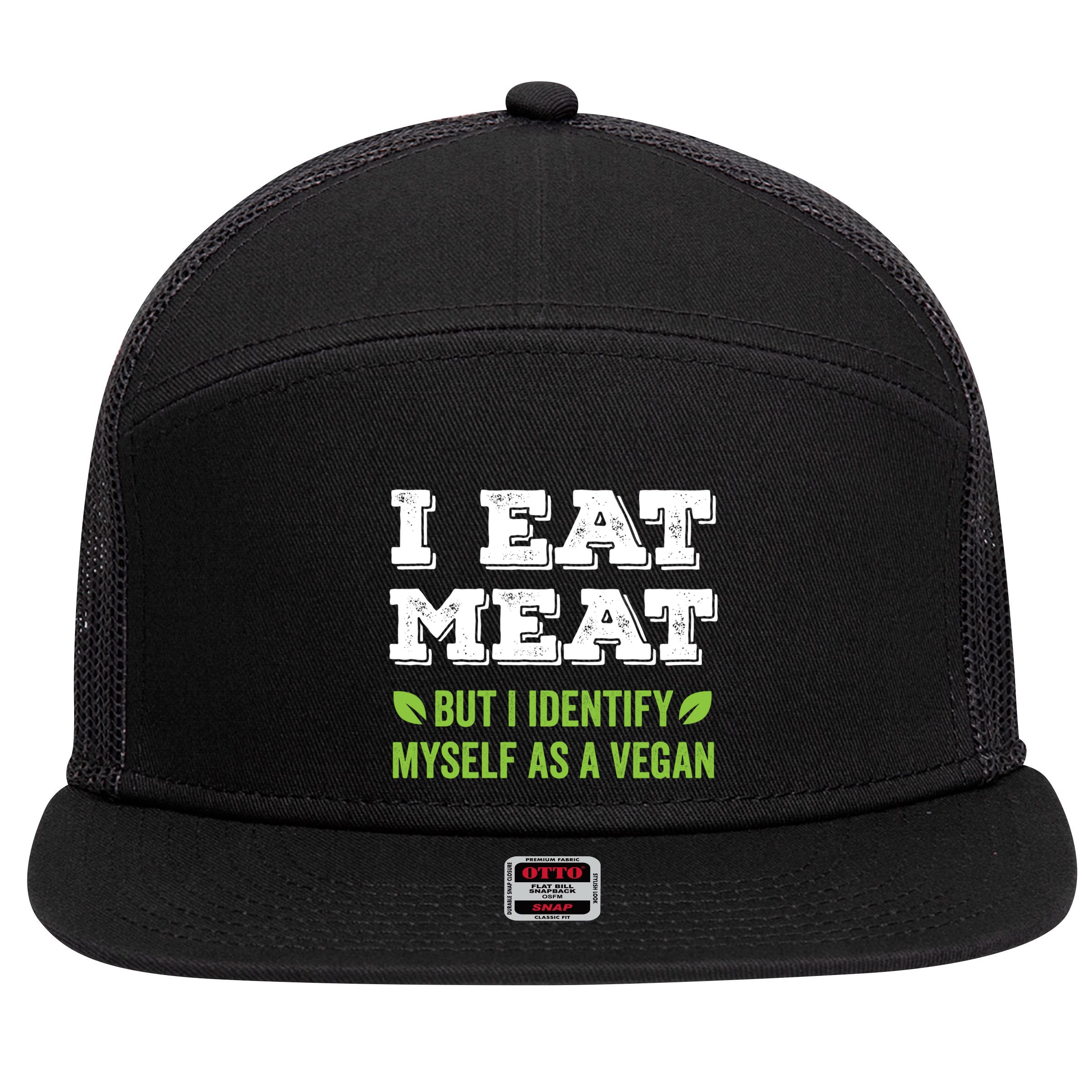 I Eat Meat But I Identify Myself As A Vegan Funny Vegetarian Cute Gift 7 Panel Mesh Trucker Snapback Hat