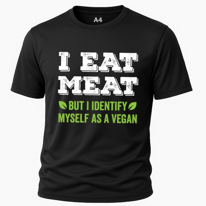 I Eat Meat But I Identify Myself As A Vegan Funny Vegetarian Cute Gift Cooling Performance Crew T-Shirt