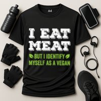 I Eat Meat But I Identify Myself As A Vegan Funny Vegetarian Cute Gift Cooling Performance Crew T-Shirt