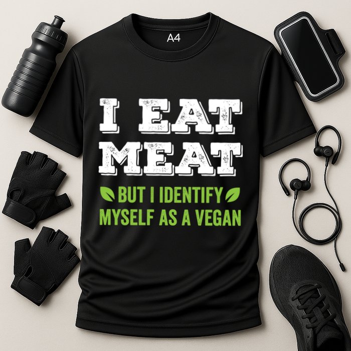 I Eat Meat But I Identify Myself As A Vegan Funny Vegetarian Cute Gift Cooling Performance Crew T-Shirt