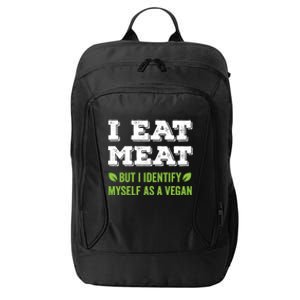 I Eat Meat But I Identify Myself As A Vegan Funny Vegetarian Cute Gift City Backpack