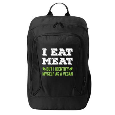 I Eat Meat But I Identify Myself As A Vegan Funny Vegetarian Cute Gift City Backpack