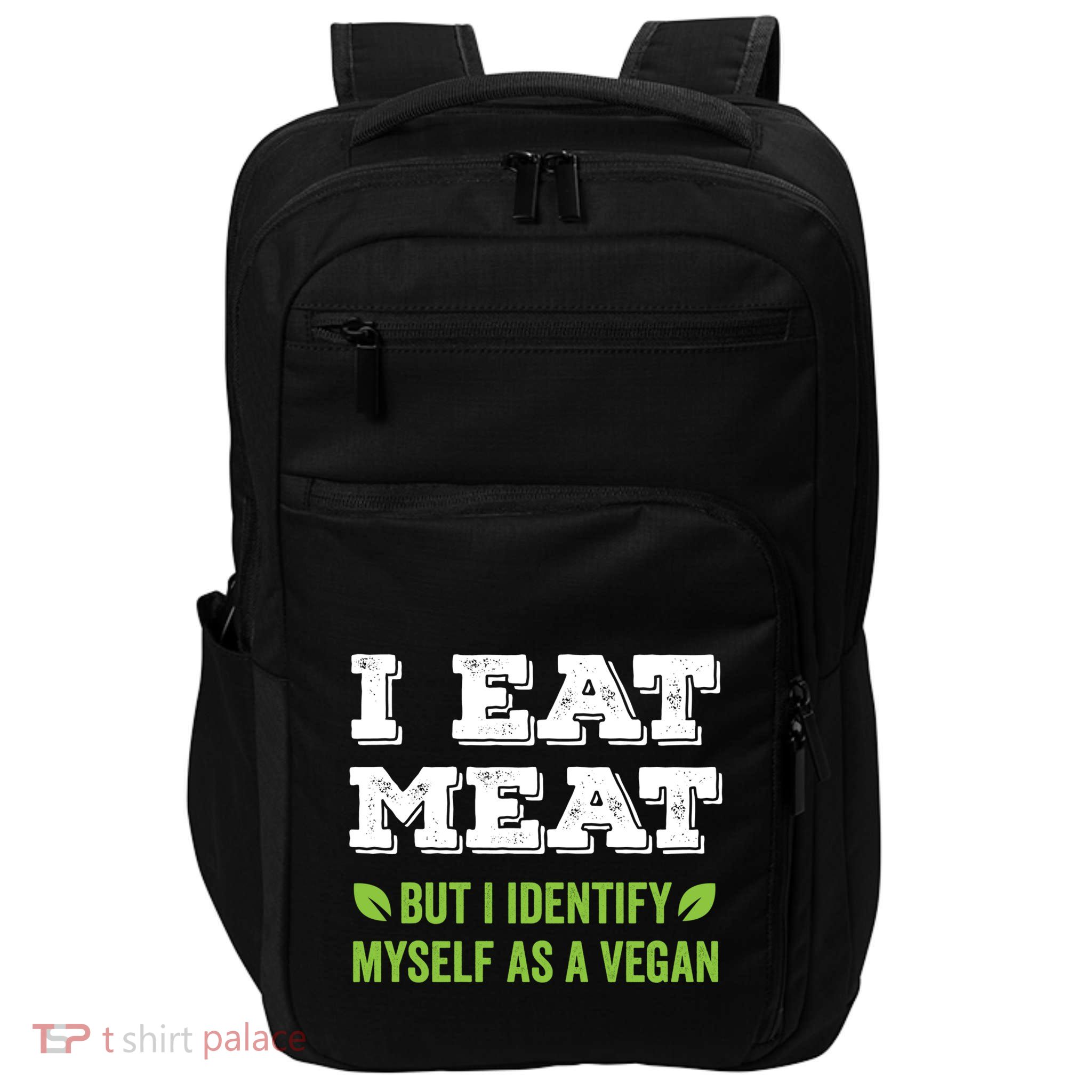 I Eat Meat But I Identify Myself As A Vegan Funny Vegetarian Cute Gift Impact Tech Backpack